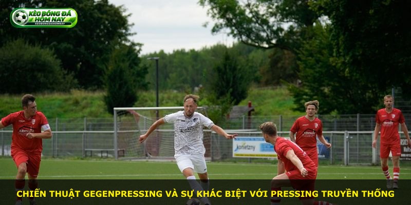 Chiến thuật Gegenpressing và sự khác biệt với pressing truyền thống